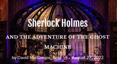 Sherlock Holmes & the Adventure of the Ghost Machine at The Purple Rose Theatre  — April 15 - August 27, 2022