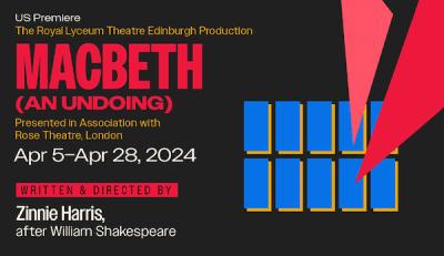 MACBETH (AN UNDOING) at the Theatre For A New Audience   Apr 5- Apr 28, 2024